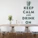 Keep Calm and Drink On Wall Decal